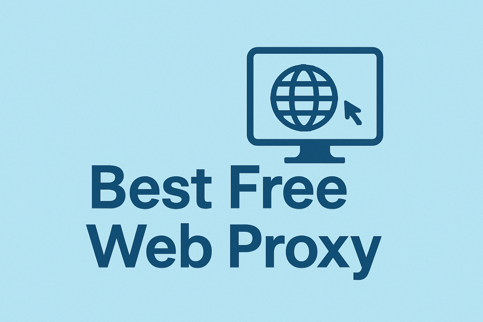 Best Free Web Proxy: Safe, Fast & Practical
